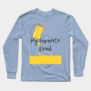 Beer Is My Favorite Drink- Cool Alcohol T-Shirt Long Sleeve T-Shirt